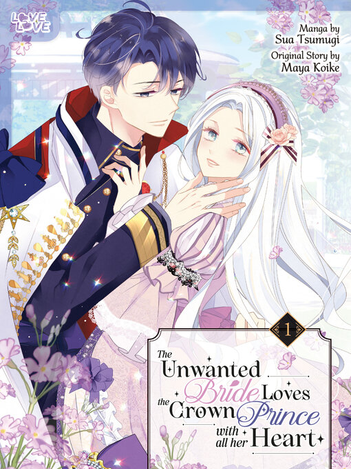 Title details for The Unwanted Bride Loves the Crown Prince With All Her Heart, Volume 1 by Sua Tsumugi - Wait list